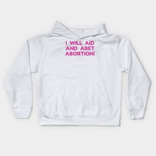 I Will Aid And Abet Abortion Kids Hoodie